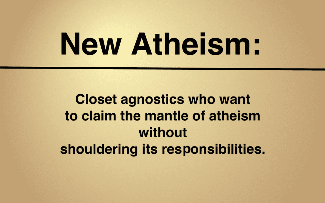Agnostics Masquerading as “New Atheists”