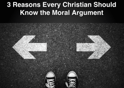 3 Reasons Every Christian Should Know the Moral Argument