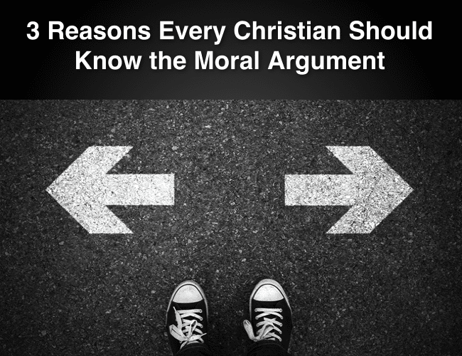 3 Reasons Every Christian Should Know the Moral Argument